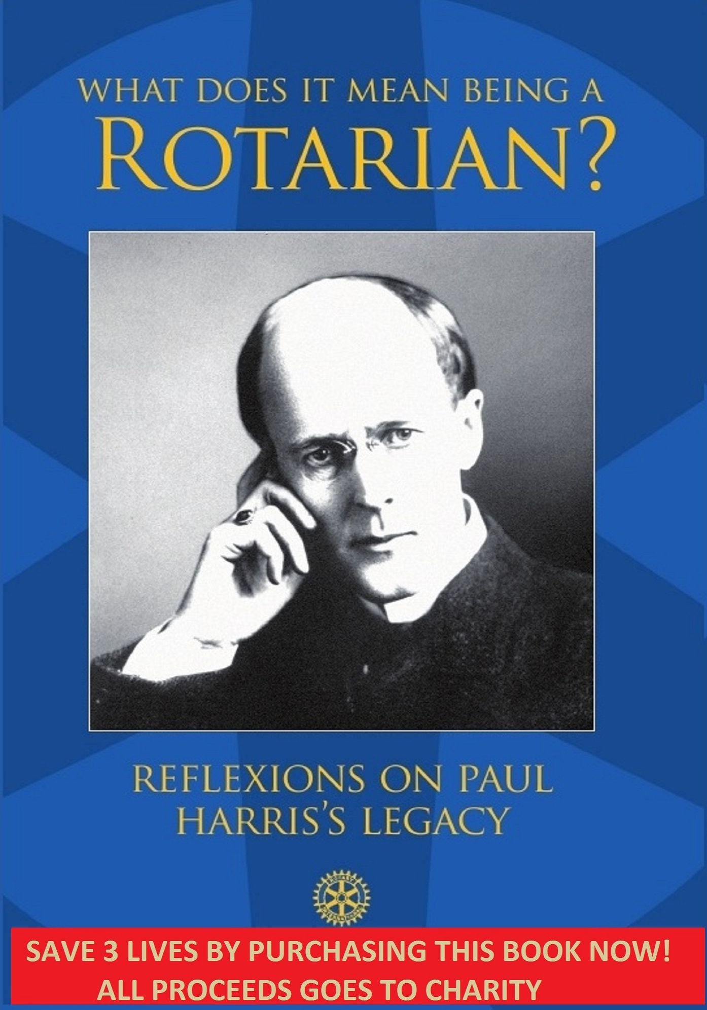 What Does It Mean Being A Rotarian?: Reflexions on Paul Harris's Legacy