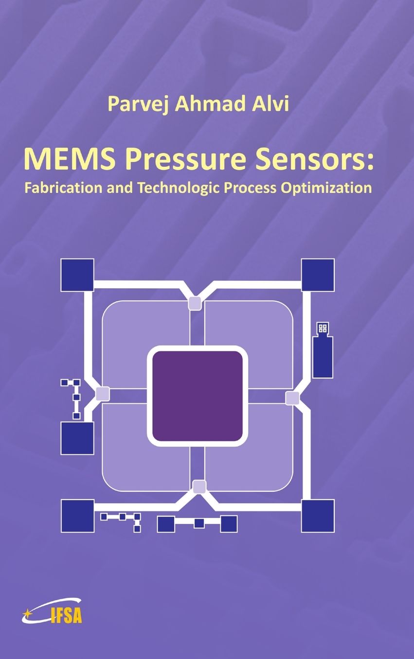 Mems Pressure Sensors: Fabrication and Process Optimization