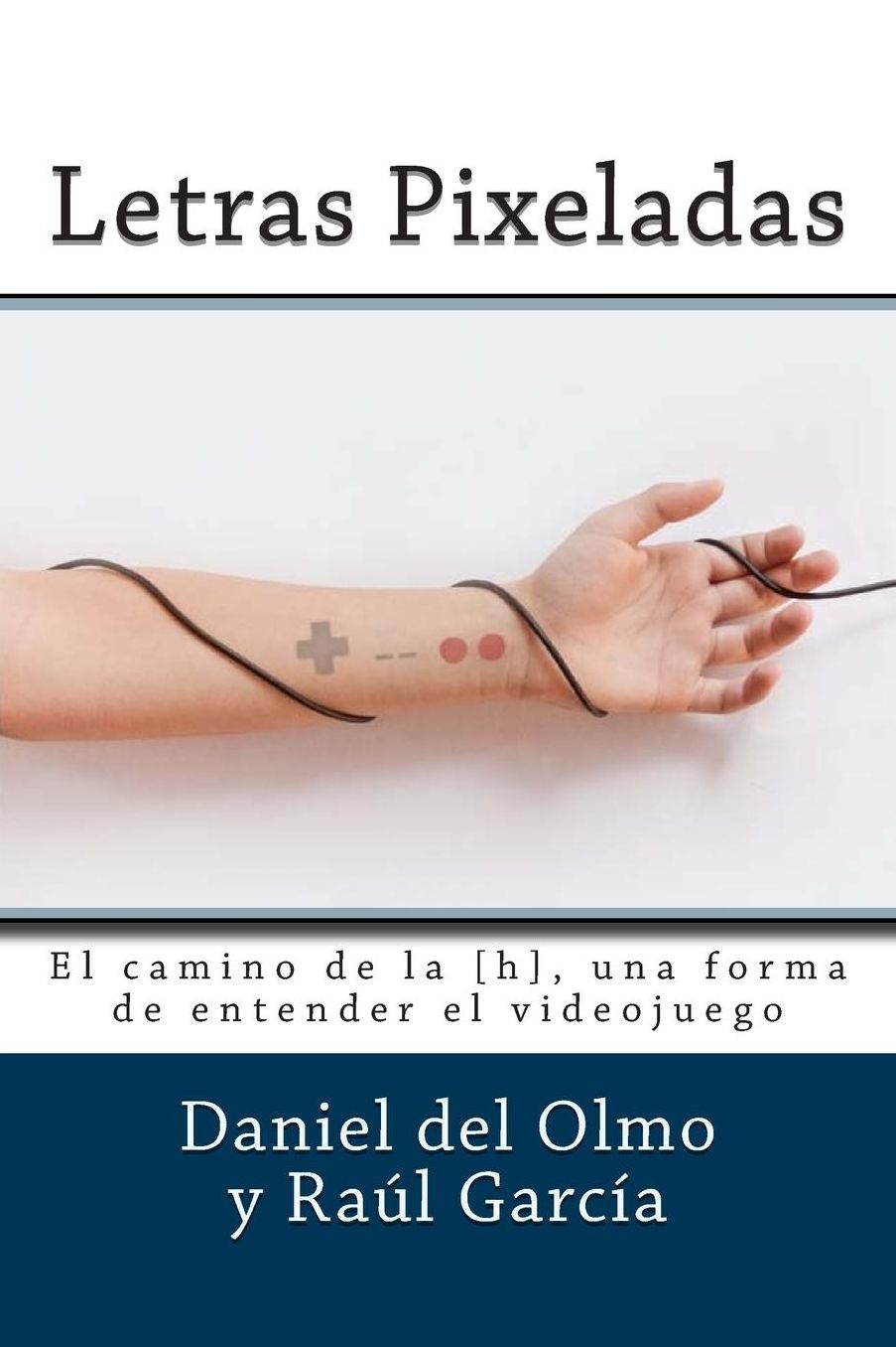 Letras Pixeladas: El camino de la [h], una forma de entender el videojuego