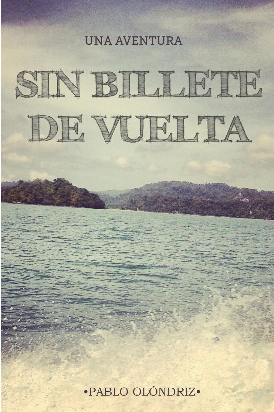 Sin Billete de Vuelta: Una Aventura que te Empujar a Vivir tu verdadera Vida