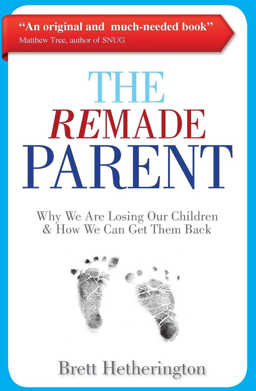 The ReMade Parent: Why We Are Losing Our Children & How We Can Get Them Back