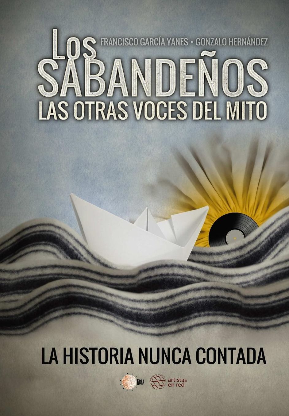 Los Sabandeños. Las otras voces del mito: La historia nunca contada