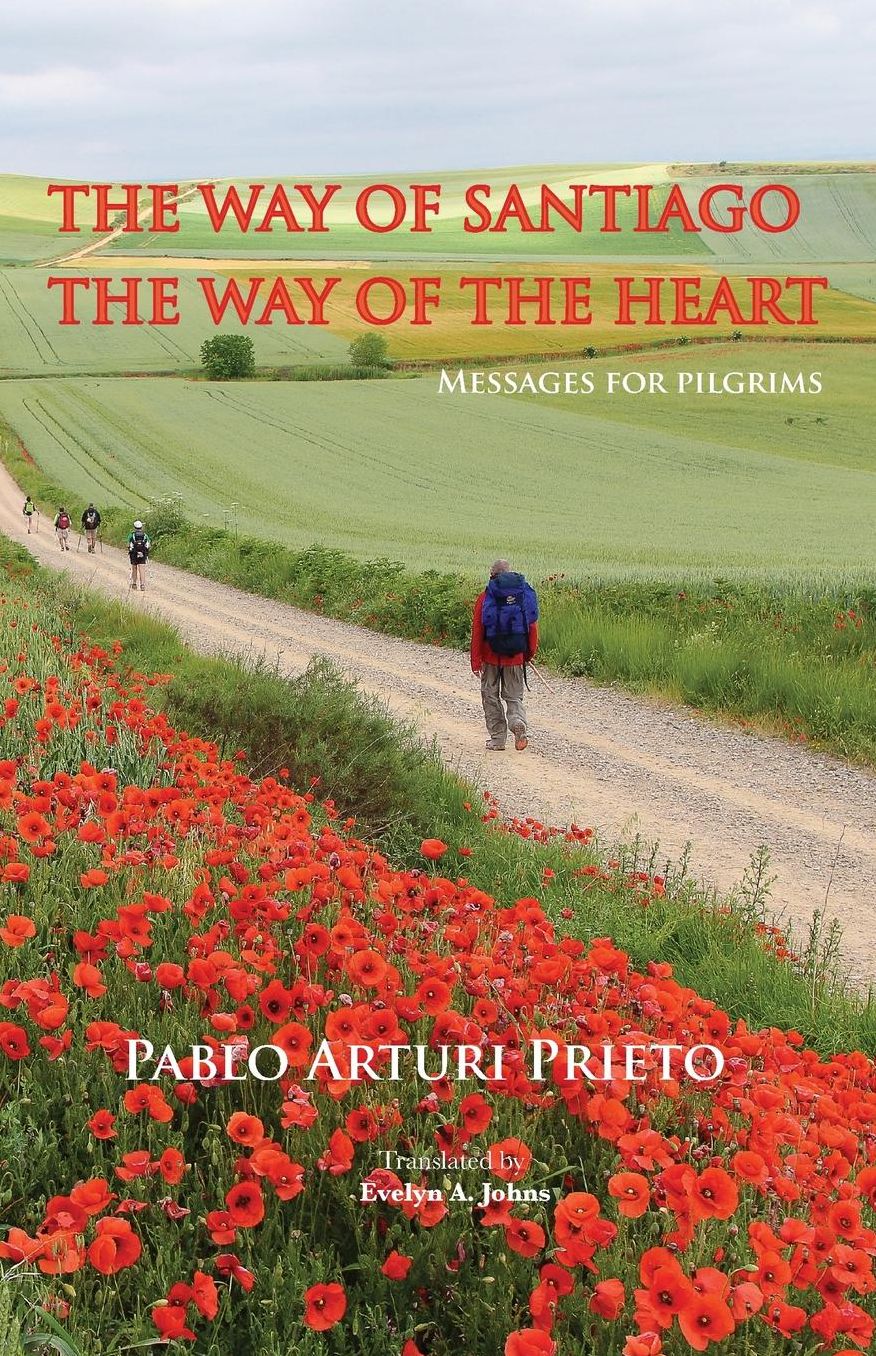 The Way of Santiago, the Way of the Heart. Messages for pilgrims.