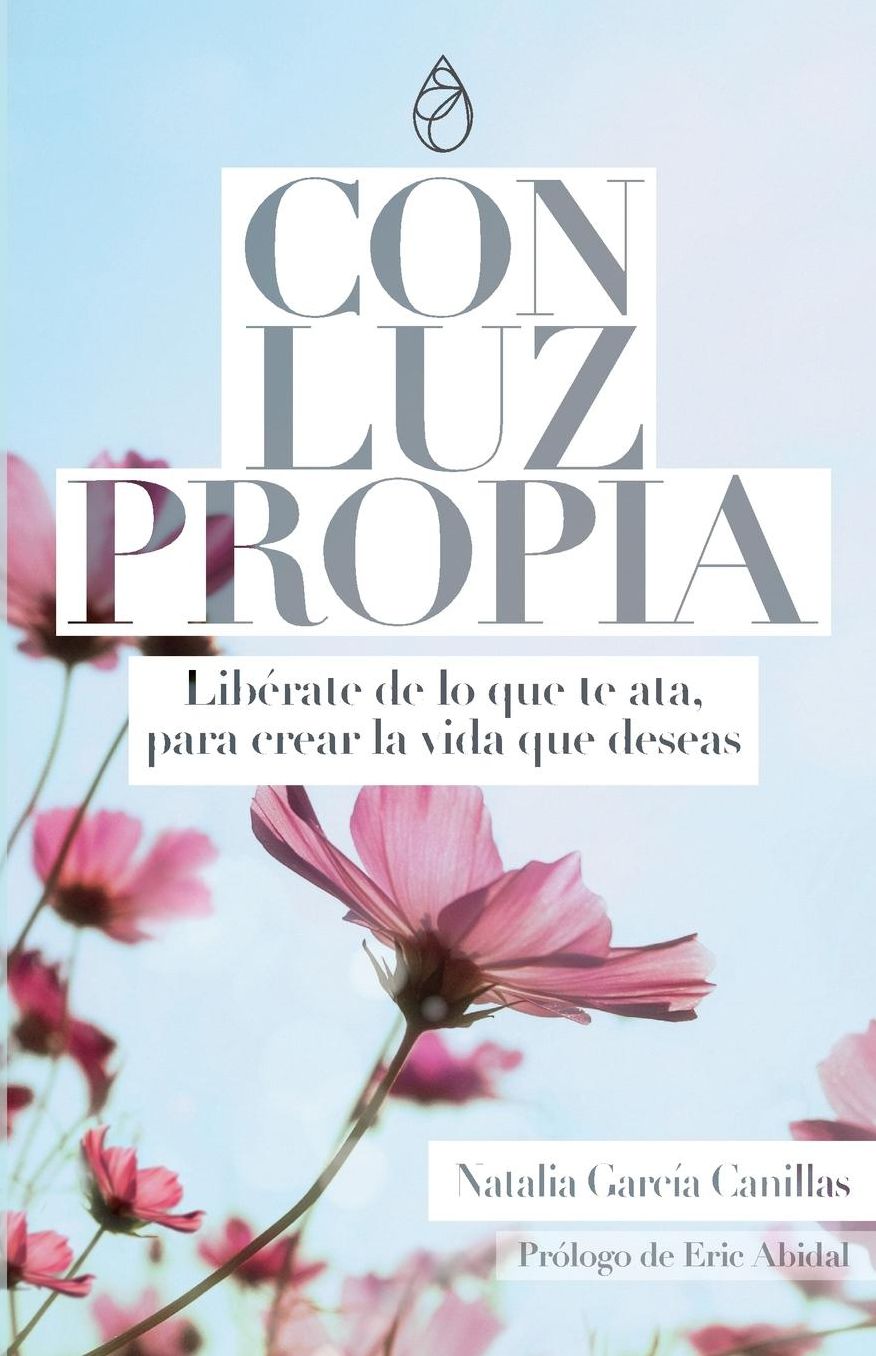 Con Luz Propia: Libérate de lo que te ata, para crear la vida que deseas. Prólogo de Eric Abidal. (Desarrollo Personal)
