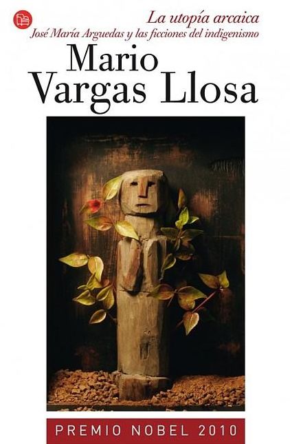 La utopía arcaica: Jose Maria Arguedas y las ficciones del indigenismo
