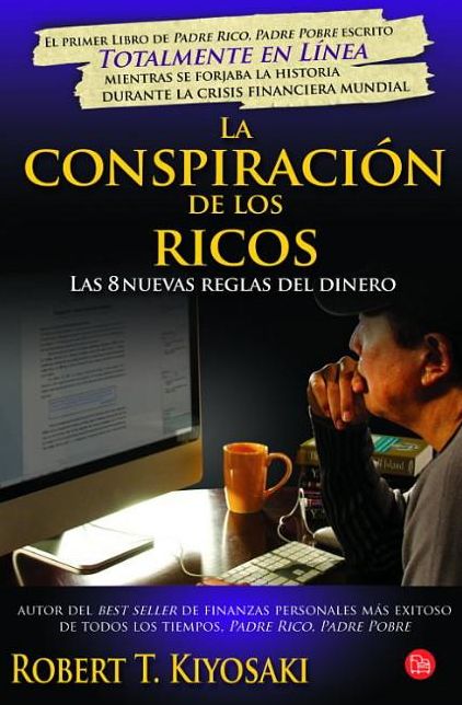 La conspiracion de los ricos (Rich Dad's Conspiracy of The Rich: The 8 New Rules of Money)