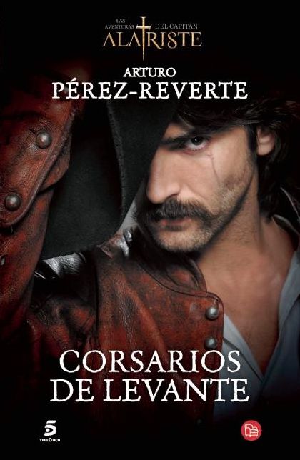 Corsarios de Levante / Pirates of the Levant (Captain Alatriste Series, Book 6)