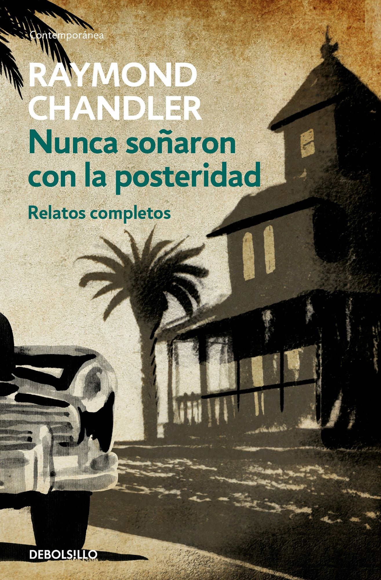 Nunca sonaron con la posteridad: Relatos completos / They Never Dreamed of Posterity: The Short Stories: Relatos completos