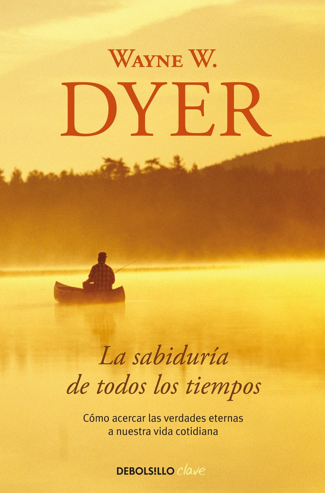 La sabiduría de todos los tiempos: Cómo acercar las verdades eternas a nuestra vida cotidiana