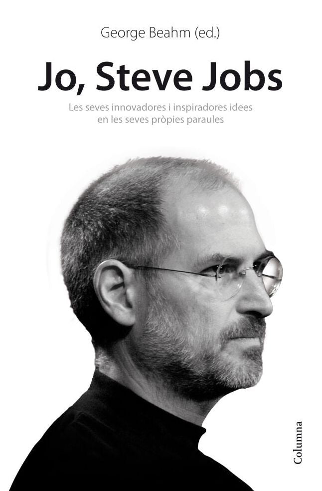 Jo, Steve Jobs: Jo, Steve Jobs. Idees inspiradores i innovadores en les seves prop