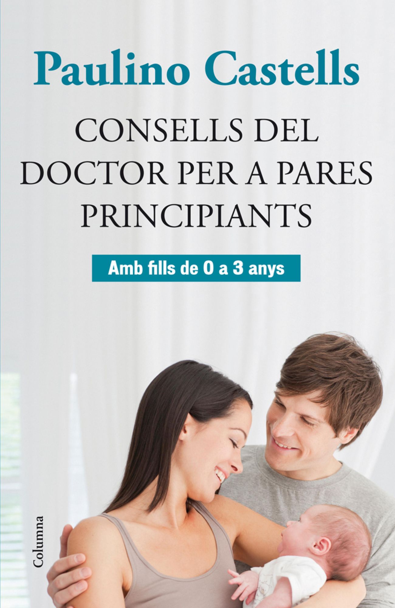 Consells del Doctor per a pares principiants: Amb fills de 0 a 3 anys