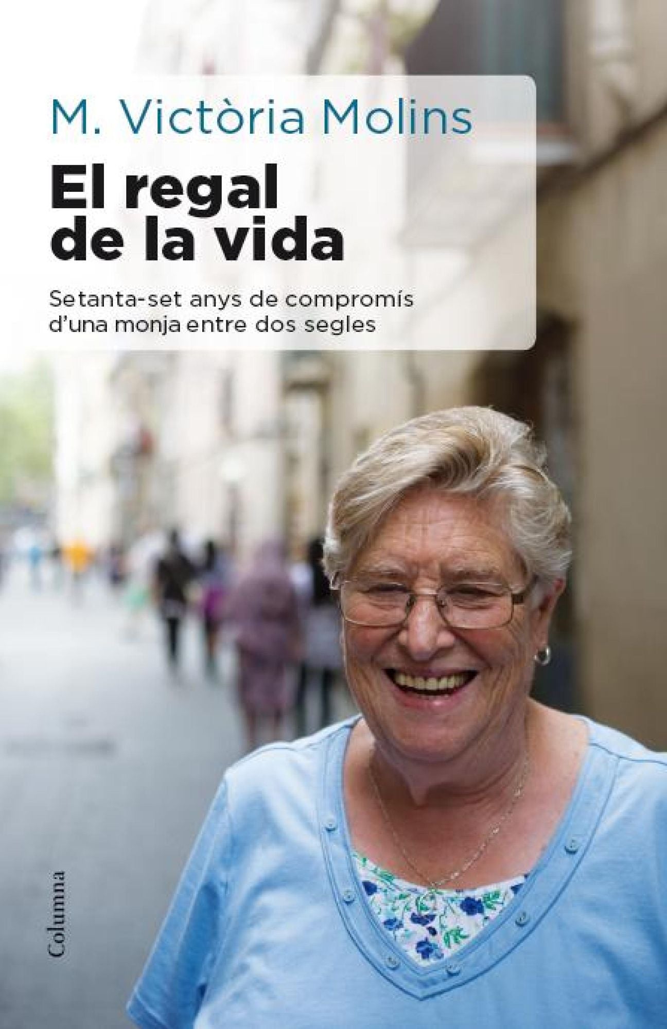 El regal de la vida: Setanta-set anys de compromís d'una monja entre dos segles