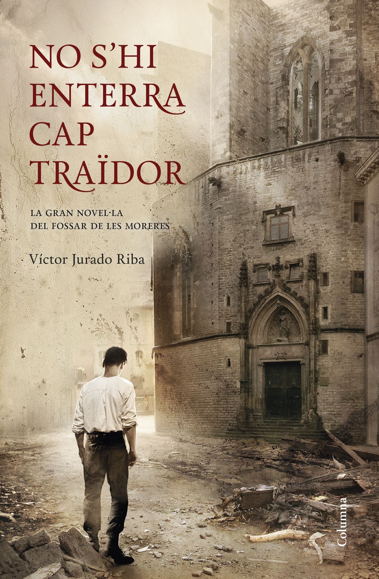 No s'hi enterra cap traïdor: La gran novel·la del Fossar de les Moreres