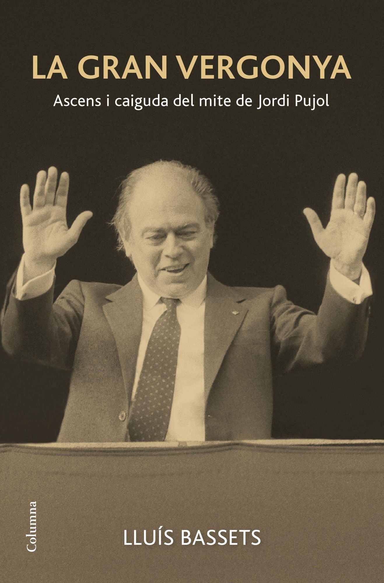 La gran vergonya: Ascens i caiguda del mite de Jordi Pujol