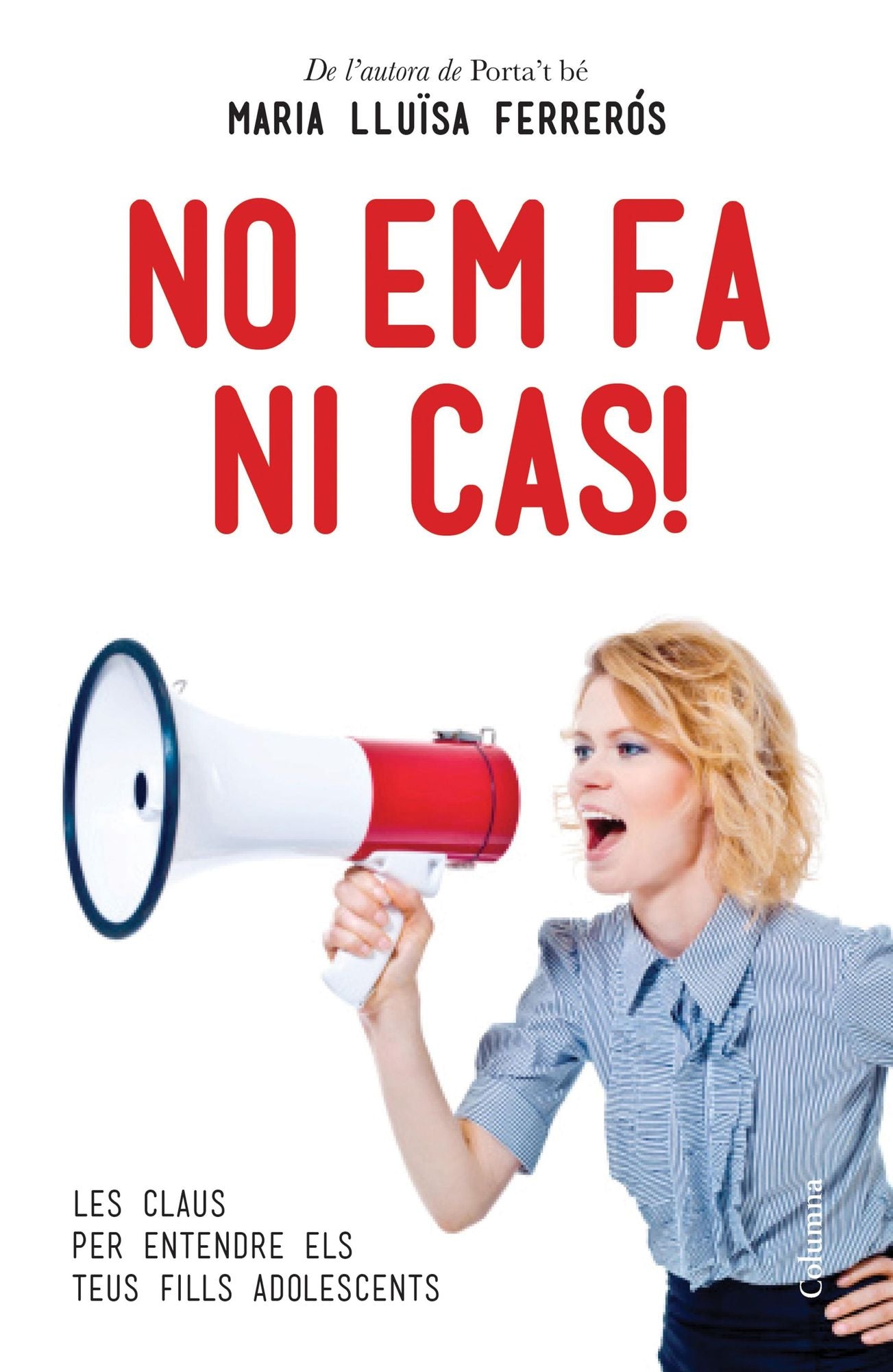 No em fa ni cas!: Les claus per entendre els teus fills adolescents