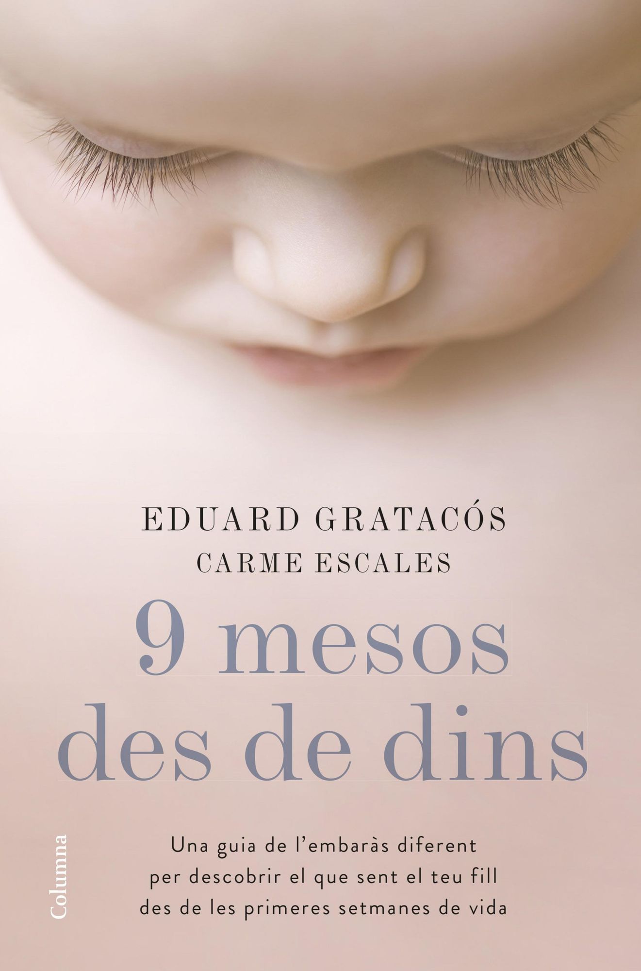 9 mesos des de dins: Una guia de l'embaràs diferent per descobrir el que sent el teu fill des de les primeres setmanes de vida