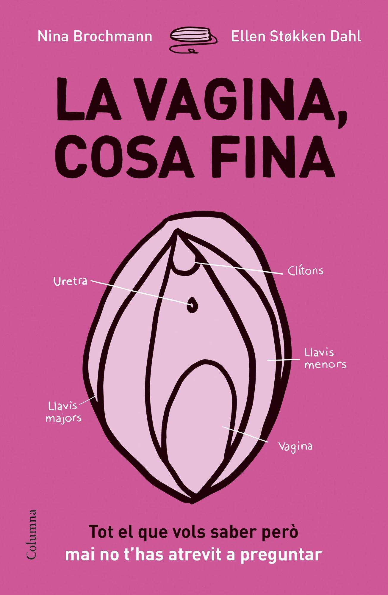 La vagina, cosa fina: Tot el que vols saber però mai no t'has atrevit a preguntar