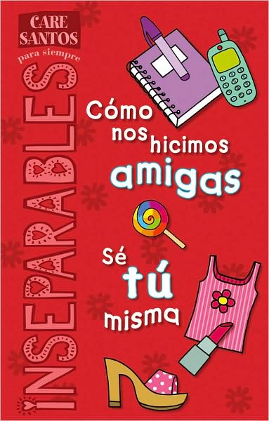 Inseparables: Como Nos Hicimos Amigas + Se Tu Misma