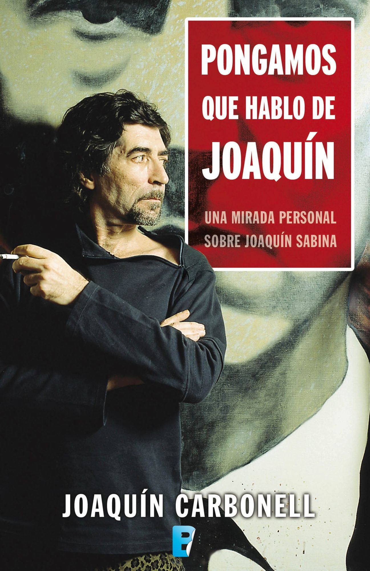 Pongamos que hablo de Joaquín: Una mirada personal sobre Joaquín Sabina