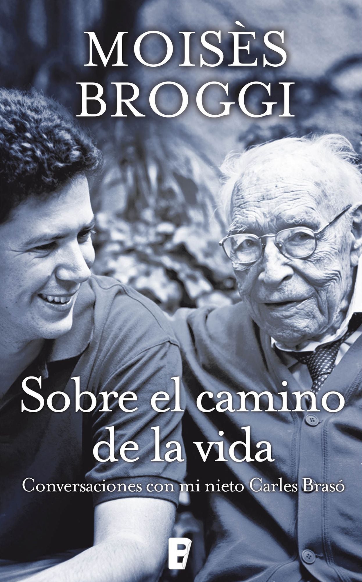 Sobre el camino de la vida: Conversaciones con mi nieto Carles Braso
