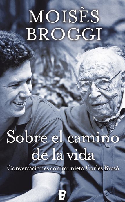 Sobre el camino de la vida: Conversaciones con mi nieto Carles Braso