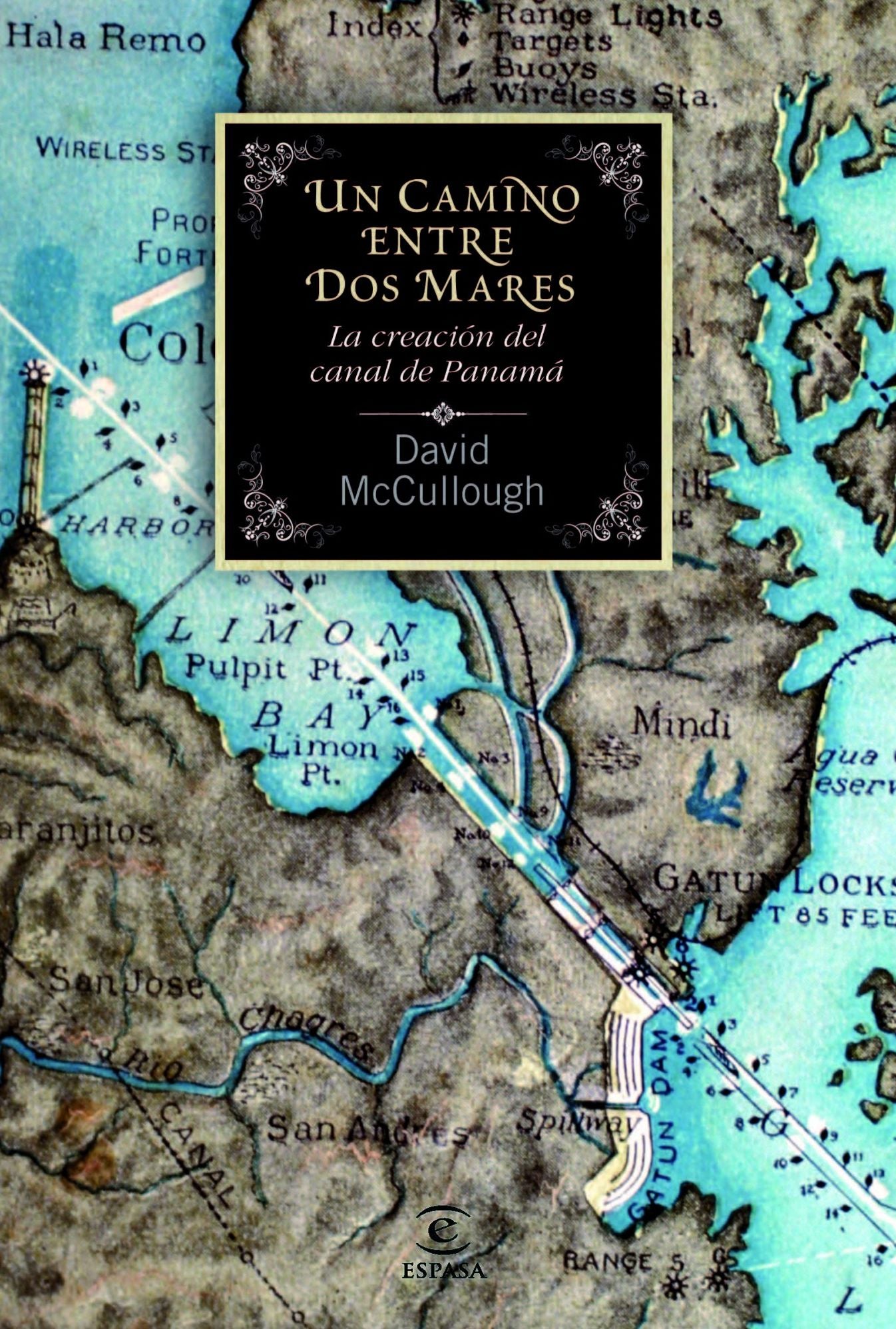 Un camino entre dos mares. La creación del Canal de Panamá: La creación del canal de Panamá