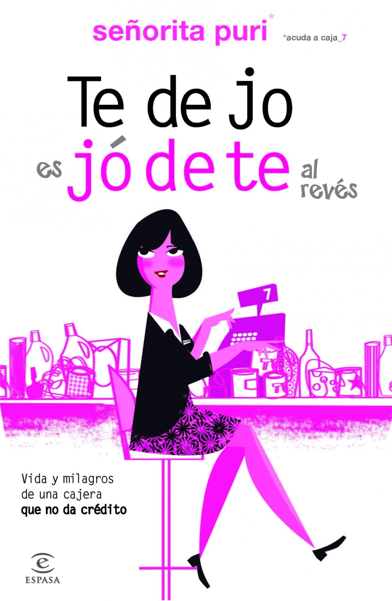 Te dejo es jódete al revés: Vida y milagros de una cajera que no da crédito