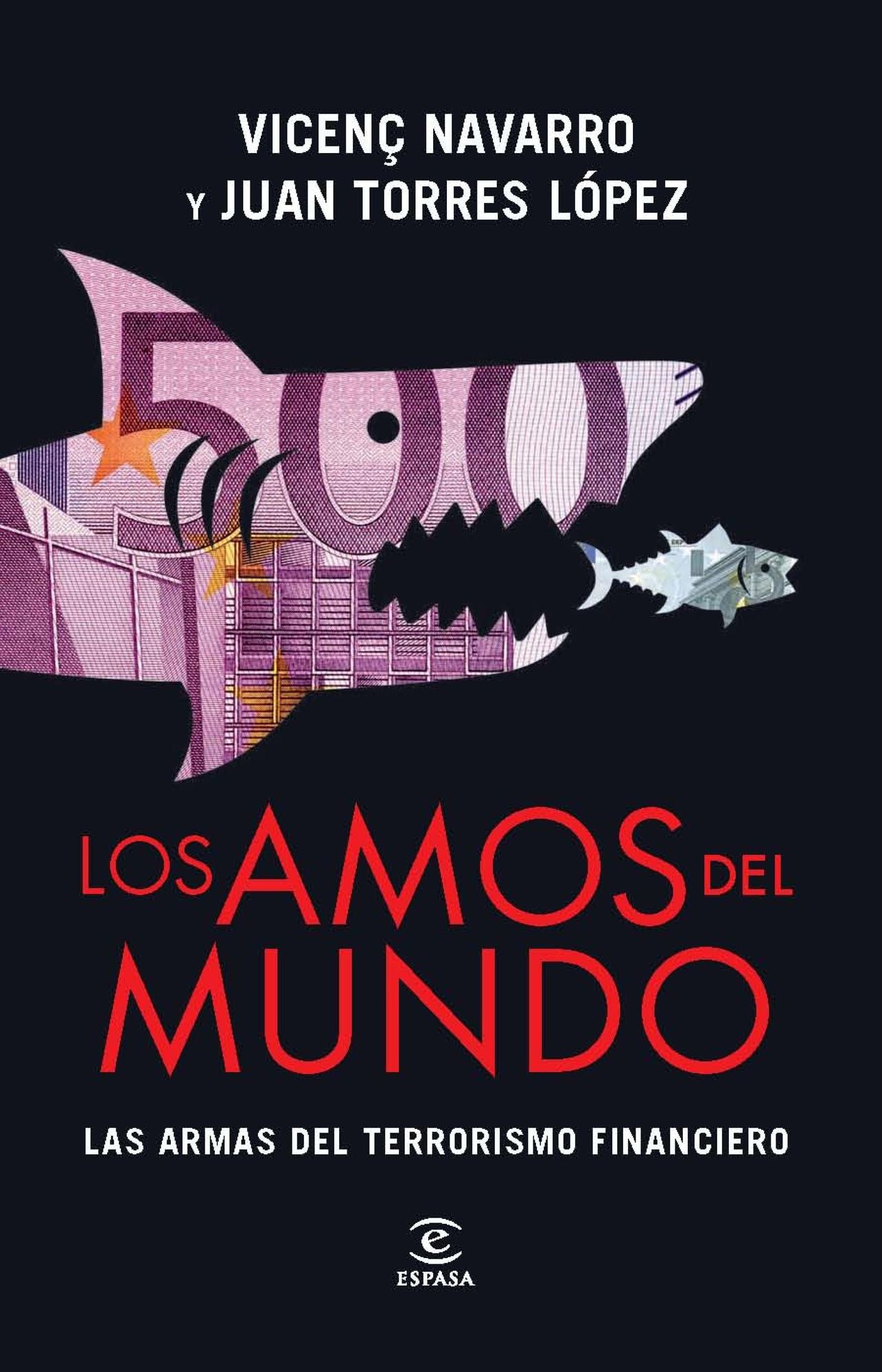 Los amos del mundo. Las armas del terrorismo financiero: Las armas del terrorismo financiero