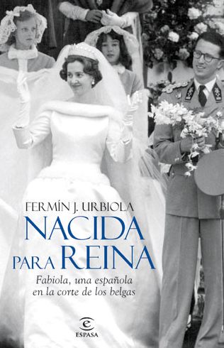 Nacida para reina: Fabiola, una española en la corte de los belgas