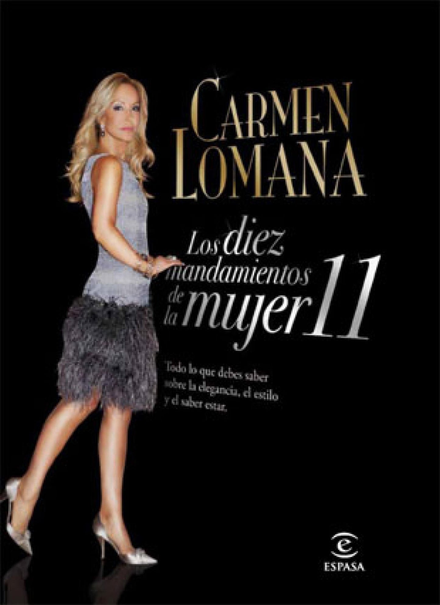 Los diez mandamientos de la mujer 11: Todo lo que debes saber sobre la elegancia, el estilo y el saber estar.