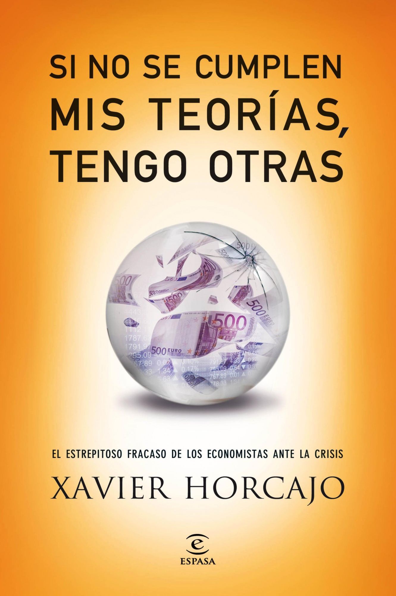 Si no se cumplen mis teorías, tengo otras: El estrepitoso fracaso de los economistas ante la crisis