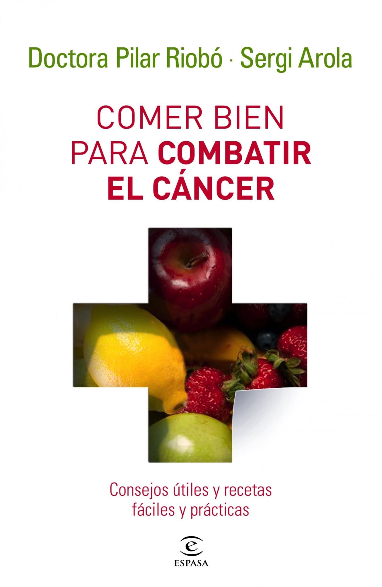 Comer bien para combatir el cáncer: Consejos útiles y recetas fáciles y prácticas