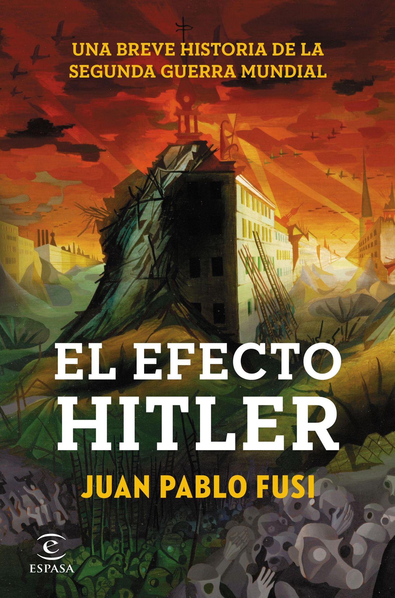 El efecto Hitler: Una breve historia de la Segunda Guerra Mundial