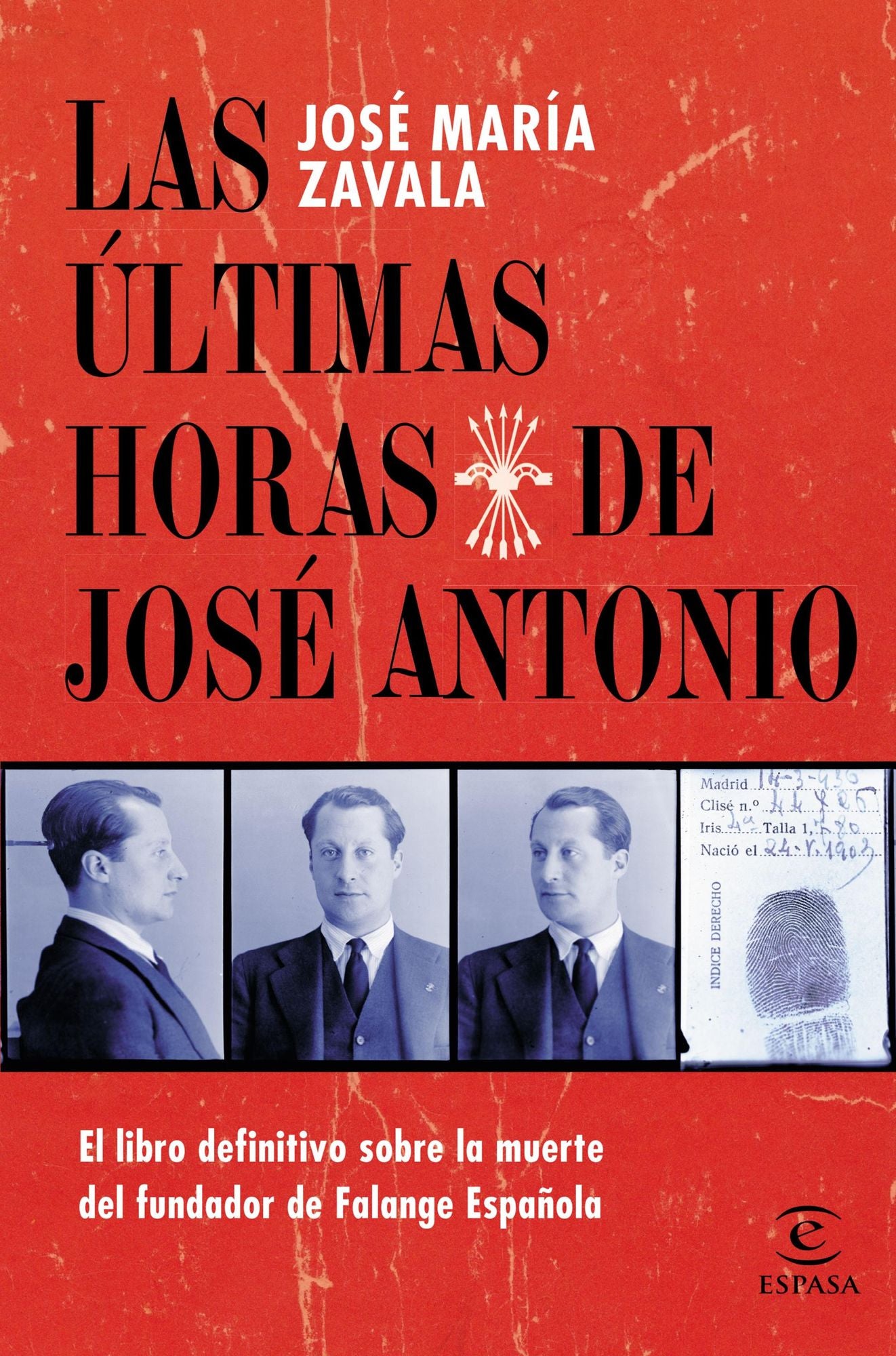 Las últimas horas de José Antonio: El libro definitivo sobre la muerte del fundador de Falange Española