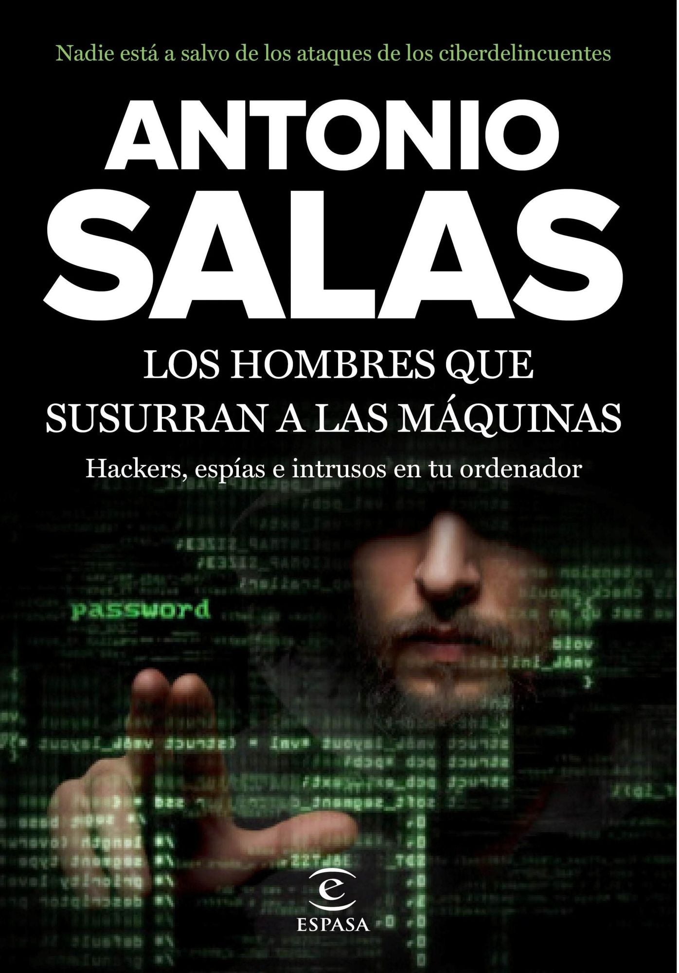 Los hombres que susurran a las máquinas: Hackers, espías e intrusos en tu ordenador