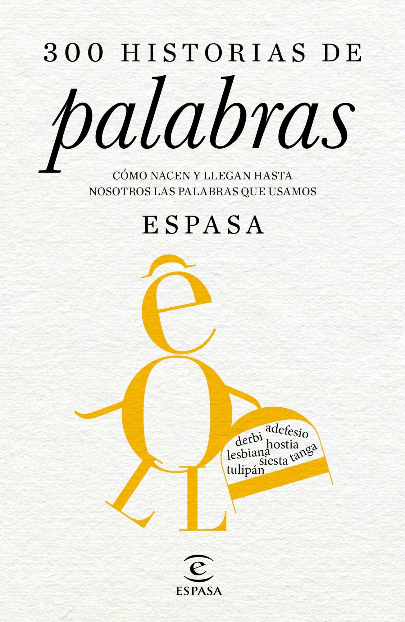 300 historias de palabras: Cómo nacen y llegan hasta nosotros las palabras que usamos. Dirigido por Juan Gil, de la Real Academia Española