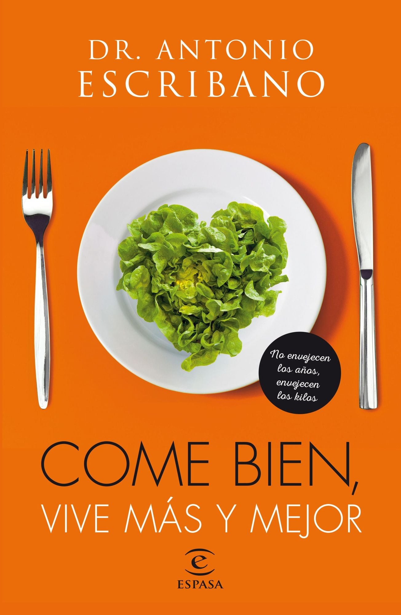 Come bien, vive más y mejor: No envejecen los años, envejecen los kilos