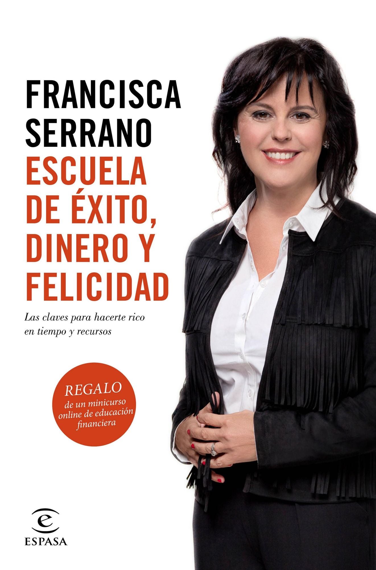 Escuela de éxito, dinero y felicidad: Las claves para hacerte rico en tiempo y recursos