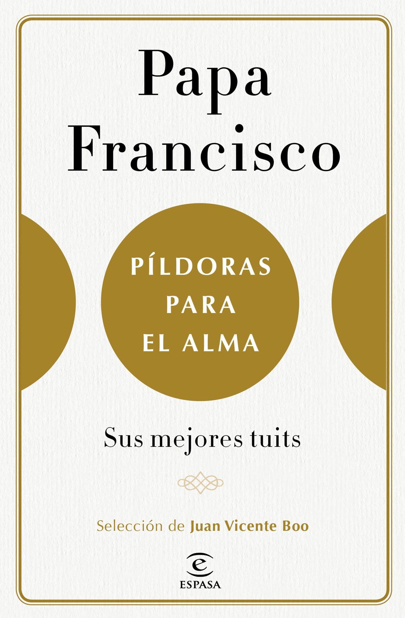 Píldoras para el alma: Sus mejores tuits. Selección de juan Vicente Boo