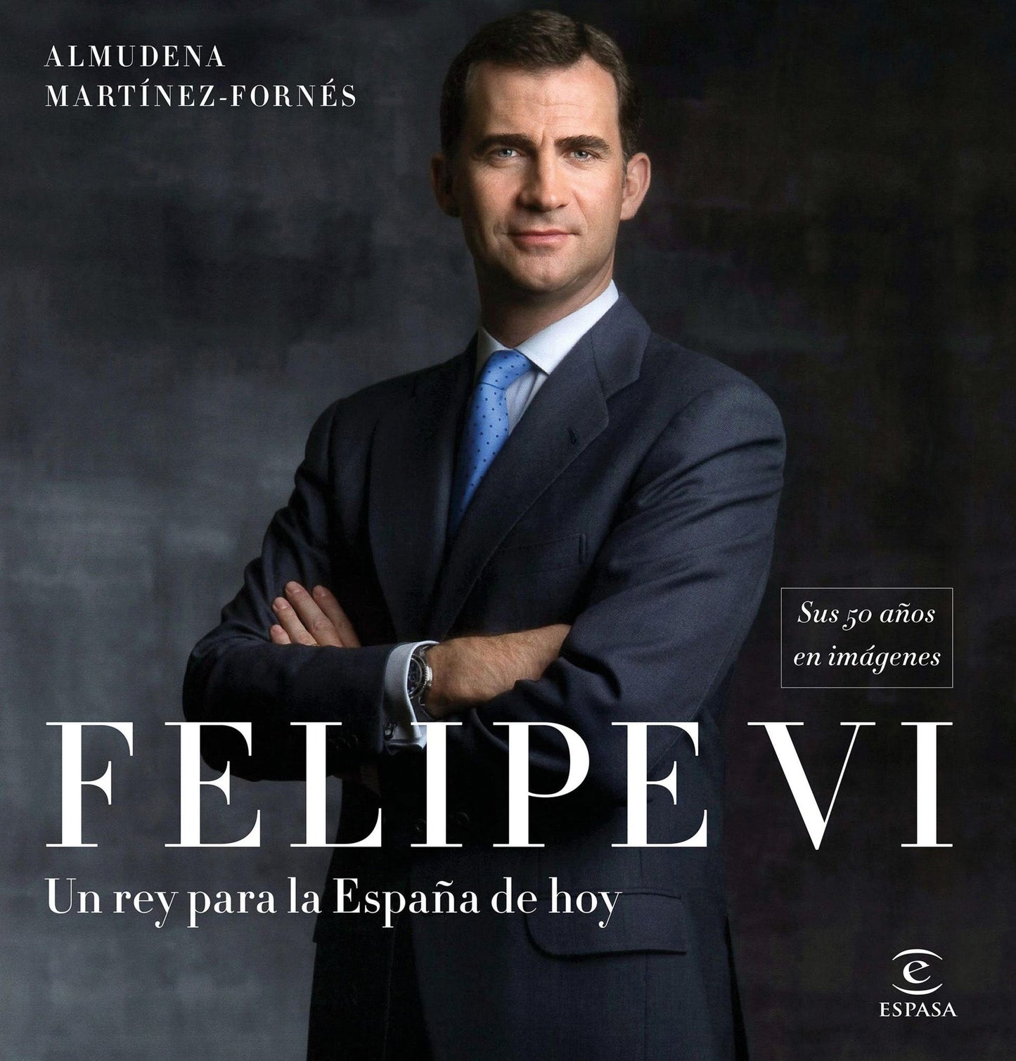 Felipe VI: un rey para la España de hoy: Sus 50 años en imágenes