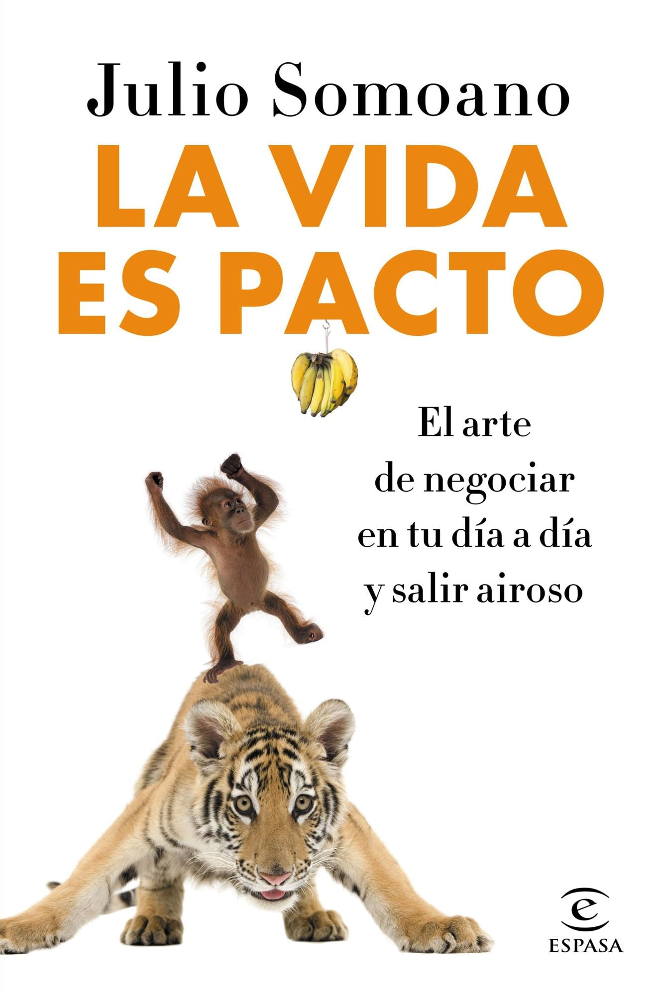 La vida es pacto: El arte de negociar en tu día a día y salir airoso