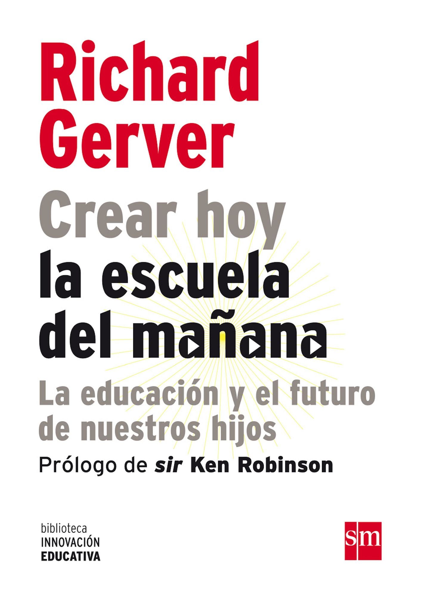 Crear hoy la escuela de mañana: la educación y el futuro de nuestros hijos (eBook-ePub): La educación y el futuro de nuestros hijos