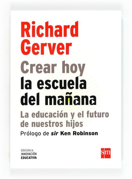 Crear hoy la escuela de mañana: la educación y el futuro de nuestros hijos (eBook-ePub): La educación y el futuro de nuestros hijos
