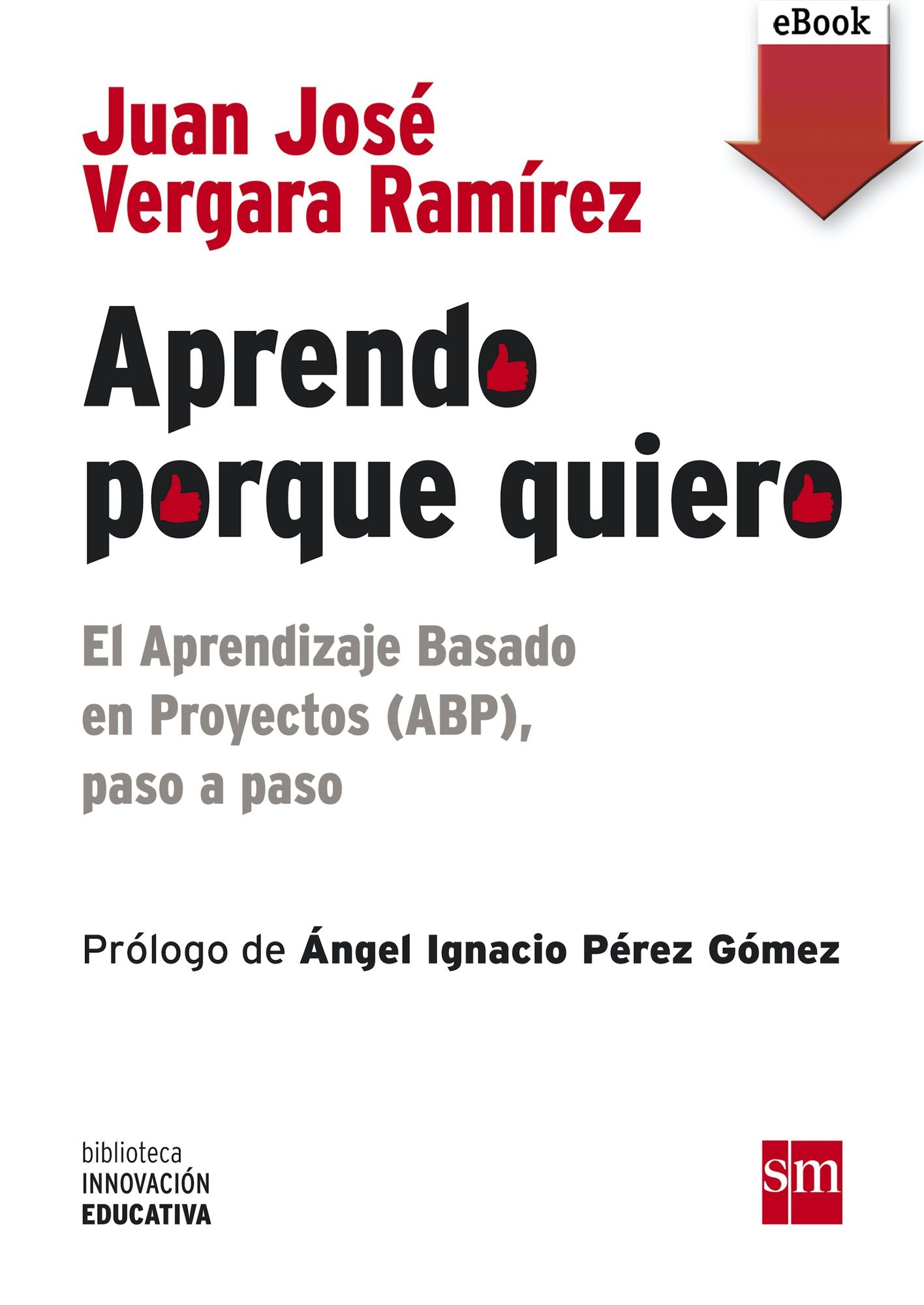 Aprendo porque quiero: El Aprendizaje Basado en Proyectos (ABP), paso a paso (eBook-ePub): El Aprendizaje Basado en Proyectos (ABP), paso a paso