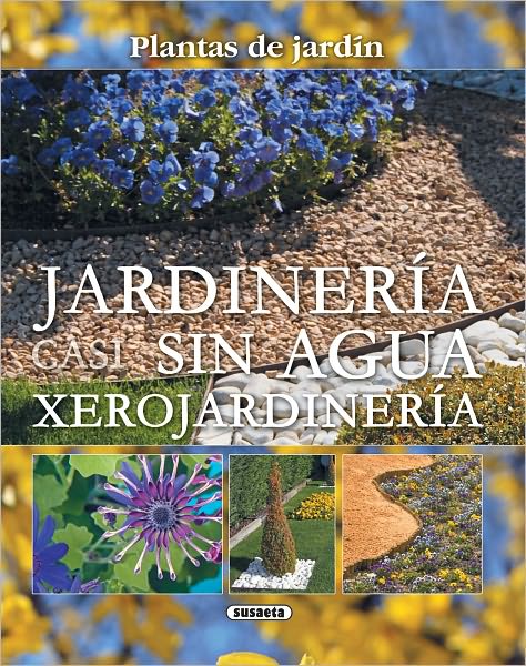 Jardineria sin agua: Xerojardineria