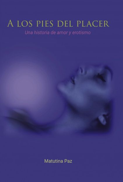 A los pies del placer. Una historia de amor y erotismo