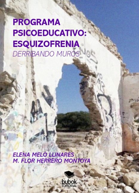 PROGRAMA PSICOEDUCATIVO: ESQUIZOFRENIA (DERRIBANDO MUROS)