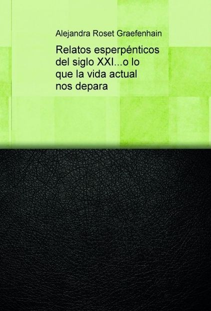 Relatos esperpénticos del siglo XXI...o lo que la vida actual nos depara