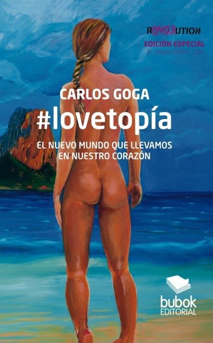 #lovetopía: EL NUEVO MUNDO QUE LLEVAMOS EN NUESTRO CORAZÓN (Edición Especial 3er. Aniversario 15M)