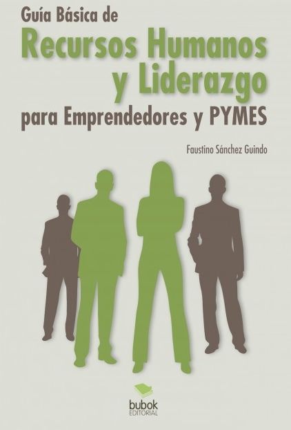Guía Básica de Recursos Humanos y Liderazgo para Emprendedores y PYMES